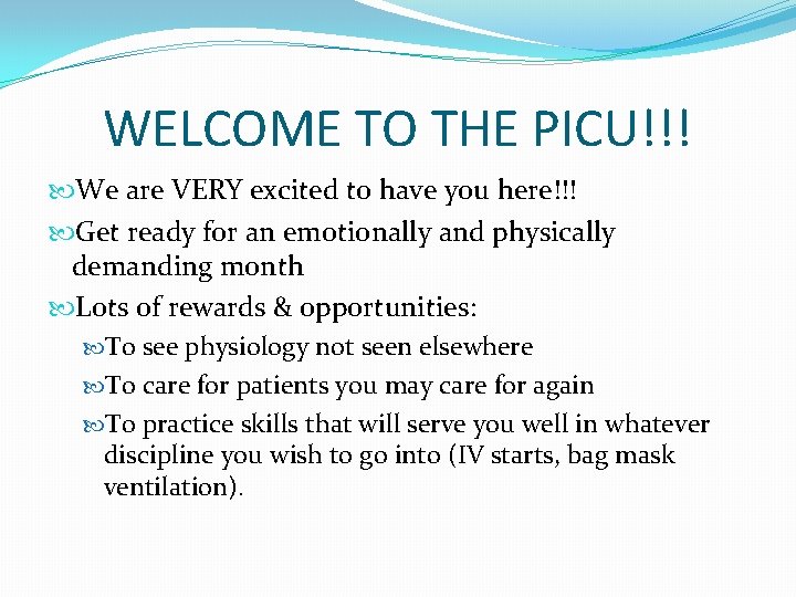 WELCOME TO THE PICU!!! We are VERY excited to have you here!!! Get ready