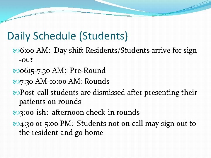 Daily Schedule (Students) 6: 00 AM: Day shift Residents/Students arrive for sign -out 0615