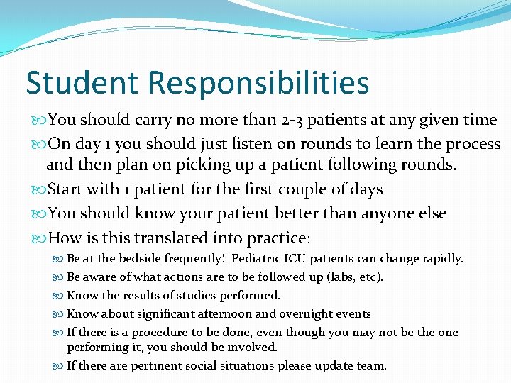 Student Responsibilities You should carry no more than 2 -3 patients at any given