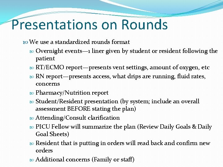 Presentations on Rounds We use a standardized rounds format Overnight events— 1 liner given
