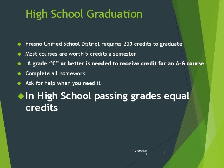 High School Graduation Fresno Unified School District requires 230 credits to graduate Most courses High School Graduation Fresno Unified School District requires 230 credits to graduate Most courses