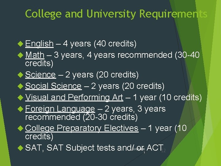 College and University Requirements English – 4 years (40 credits) Math – 3 years, College and University Requirements English – 4 years (40 credits) Math – 3 years,