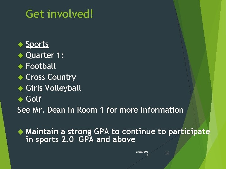 Get involved! Sports Quarter 1: Football Cross Country Girls Volleyball Golf See Mr. Dean Get involved! Sports Quarter 1: Football Cross Country Girls Volleyball Golf See Mr. Dean