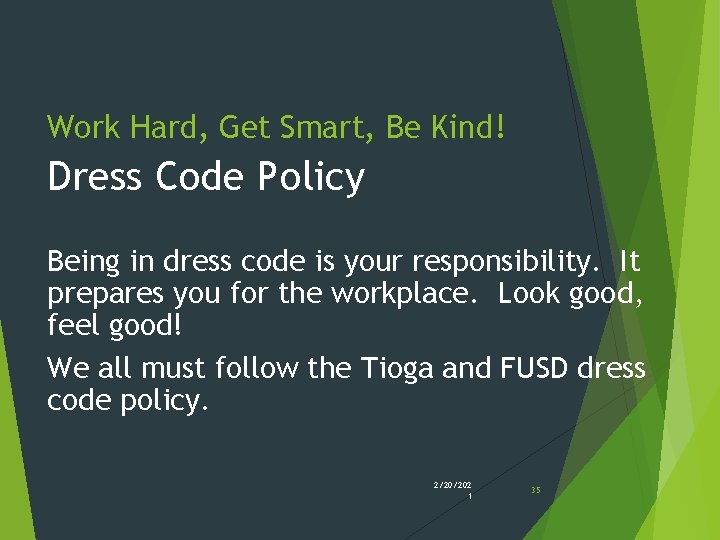 Work Hard, Get Smart, Be Kind! Dress Code Policy Being in dress code is Work Hard, Get Smart, Be Kind! Dress Code Policy Being in dress code is