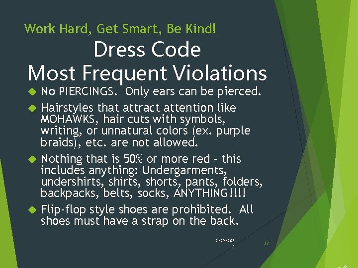 Work Hard, Get Smart, Be Kind! Dress Code Most Frequent Violations No PIERCINGS. Only Work Hard, Get Smart, Be Kind! Dress Code Most Frequent Violations No PIERCINGS. Only
