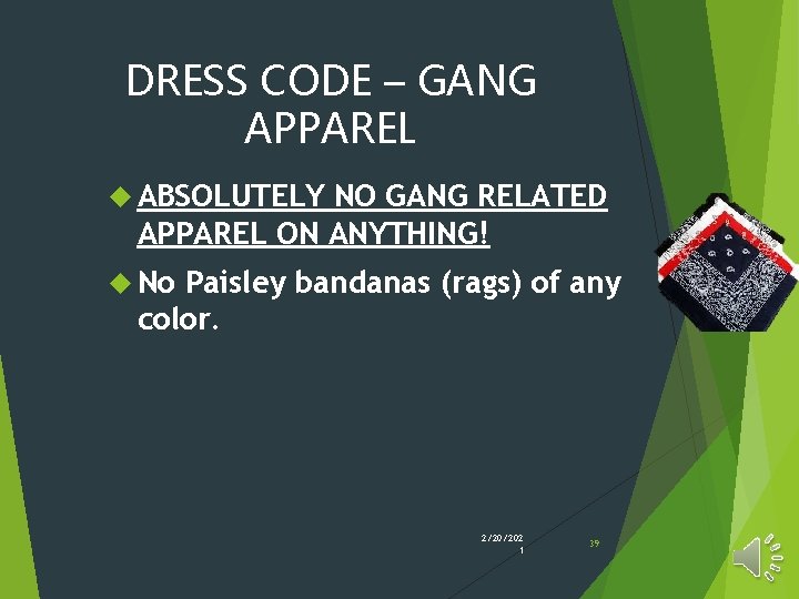 DRESS CODE – GANG APPAREL ABSOLUTELY NO GANG RELATED APPAREL ON ANYTHING! No Paisley DRESS CODE – GANG APPAREL ABSOLUTELY NO GANG RELATED APPAREL ON ANYTHING! No Paisley
