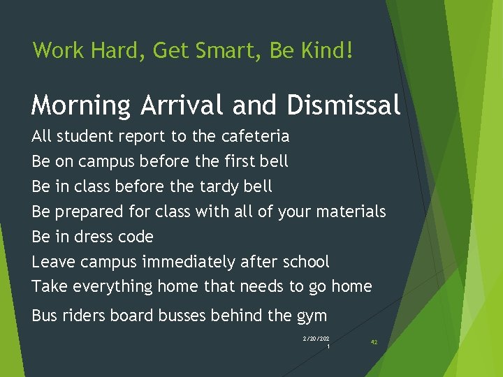 Work Hard, Get Smart, Be Kind! Morning Arrival and Dismissal All student report to Work Hard, Get Smart, Be Kind! Morning Arrival and Dismissal All student report to