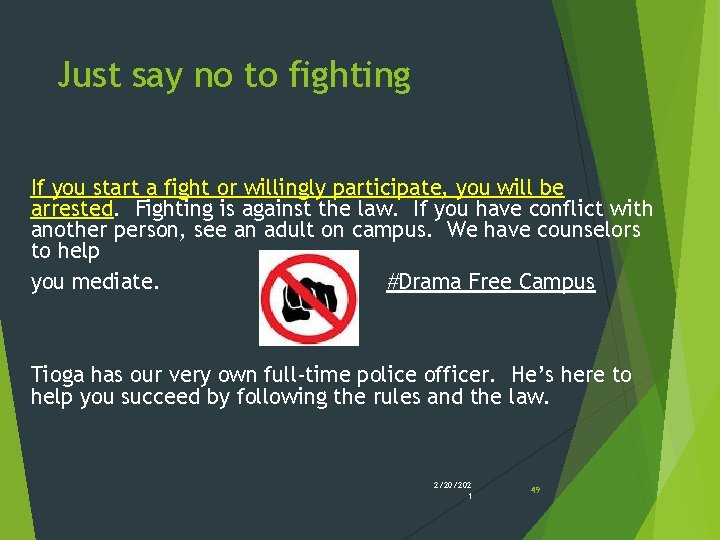 Just say no to fighting If you start a fight or willingly participate, you Just say no to fighting If you start a fight or willingly participate, you