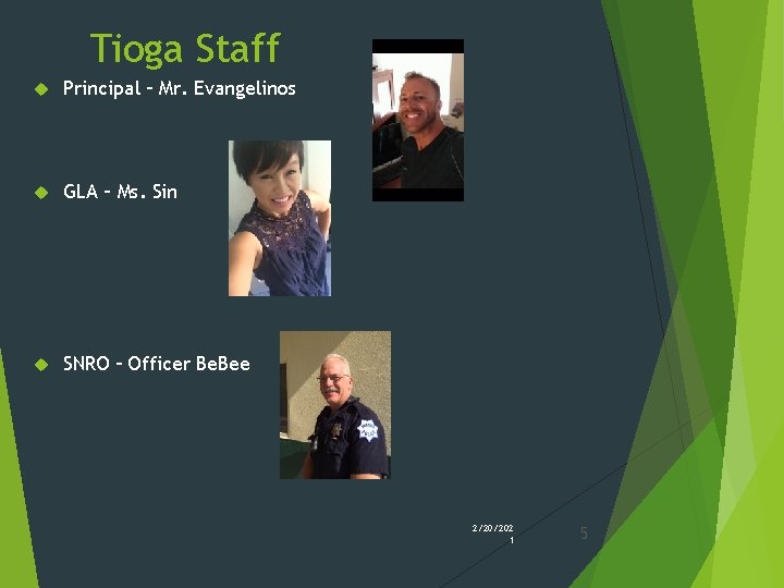 Tioga Staff Principal – Mr. Evangelinos GLA – Ms. Sin SNRO – Officer Be. Tioga Staff Principal – Mr. Evangelinos GLA – Ms. Sin SNRO – Officer Be.