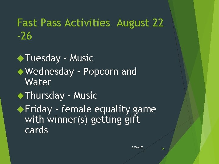Fast Pass Activities August 22 -26 Tuesday - Music Wednesday - Popcorn and Water Fast Pass Activities August 22 -26 Tuesday - Music Wednesday - Popcorn and Water