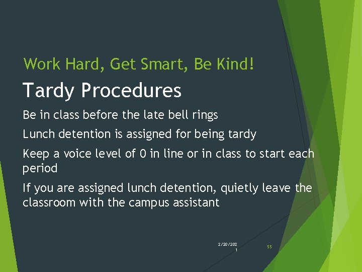 Work Hard, Get Smart, Be Kind! Tardy Procedures Be in class before the late Work Hard, Get Smart, Be Kind! Tardy Procedures Be in class before the late