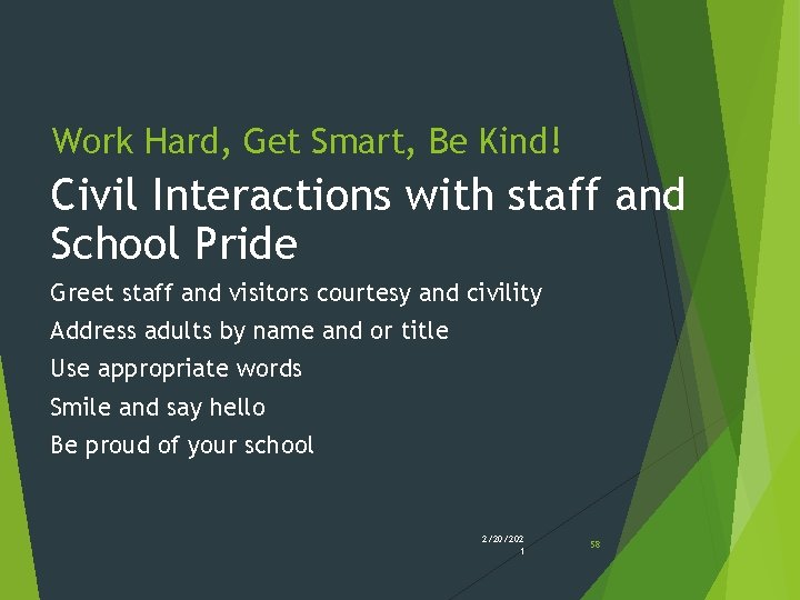 Work Hard, Get Smart, Be Kind! Civil Interactions with staff and School Pride Greet Work Hard, Get Smart, Be Kind! Civil Interactions with staff and School Pride Greet