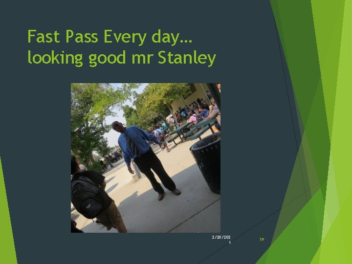 Fast Pass Every day… looking good mr Stanley 2/20/202 1 59 Fast Pass Every day… looking good mr Stanley 2/20/202 1 59