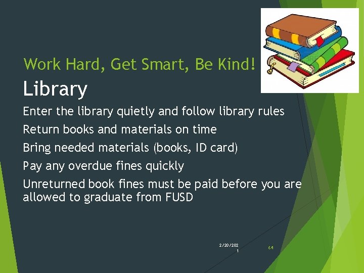 Work Hard, Get Smart, Be Kind! Library Enter the library quietly and follow library Work Hard, Get Smart, Be Kind! Library Enter the library quietly and follow library