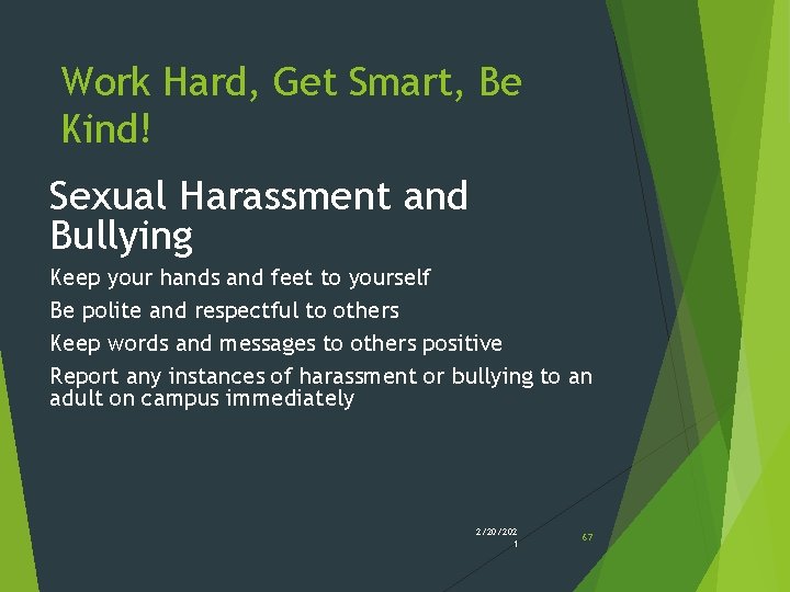 Work Hard, Get Smart, Be Kind! Sexual Harassment and Bullying Keep your hands and Work Hard, Get Smart, Be Kind! Sexual Harassment and Bullying Keep your hands and