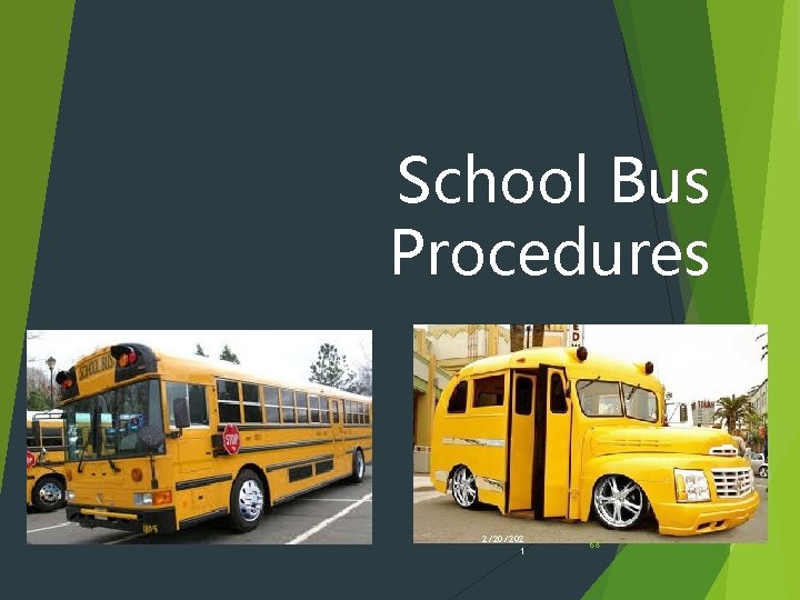 School Bus Procedures 2/20/202 1 68 School Bus Procedures 2/20/202 1 68