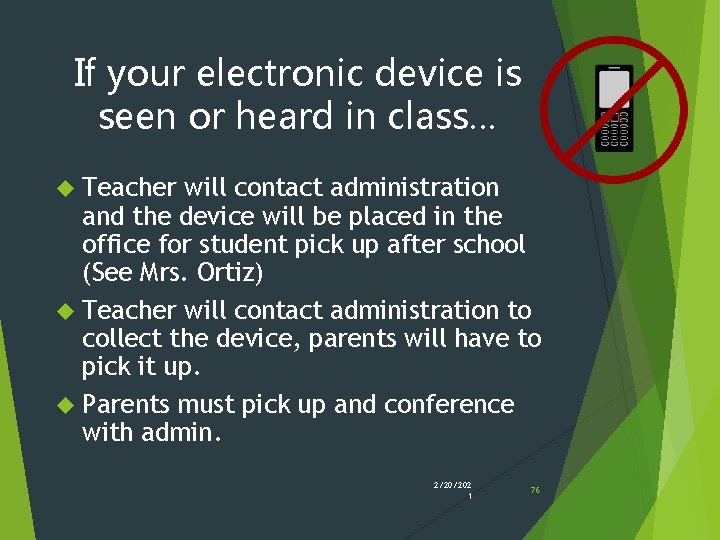 If your electronic device is seen or heard in class… Teacher will contact administration If your electronic device is seen or heard in class… Teacher will contact administration