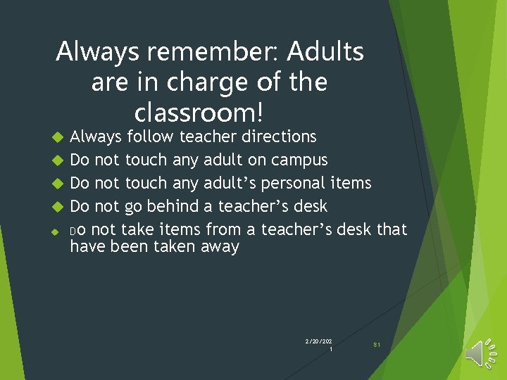 Always remember: Adults are in charge of the classroom! Always follow teacher directions Do Always remember: Adults are in charge of the classroom! Always follow teacher directions Do