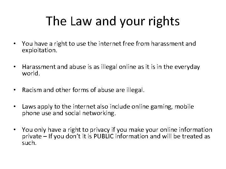 The Law and your rights • You have a right to use the internet