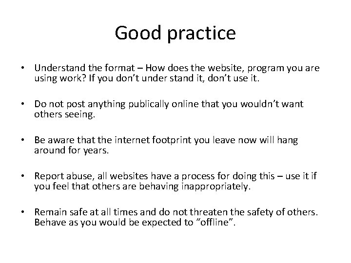 Good practice • Understand the format – How does the website, program you are