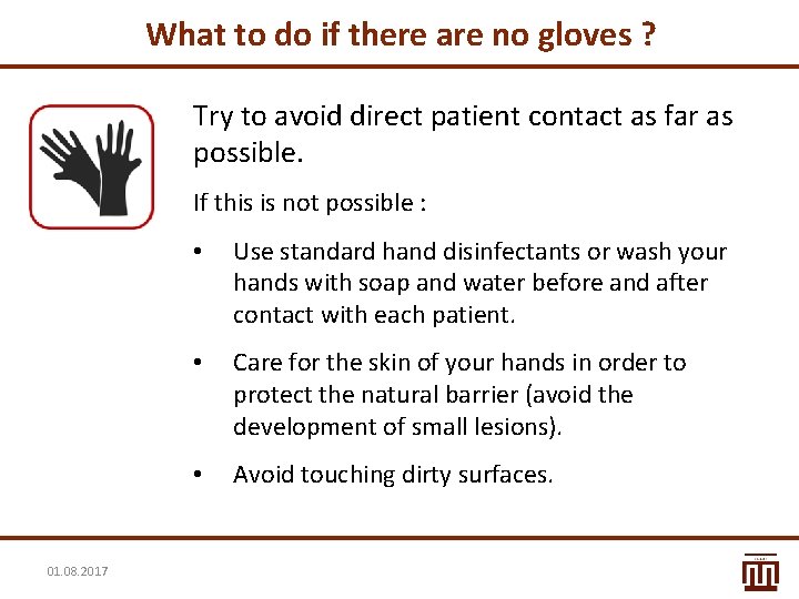 What to do if there are no gloves ? Try to avoid direct patient What to do if there are no gloves ? Try to avoid direct patient