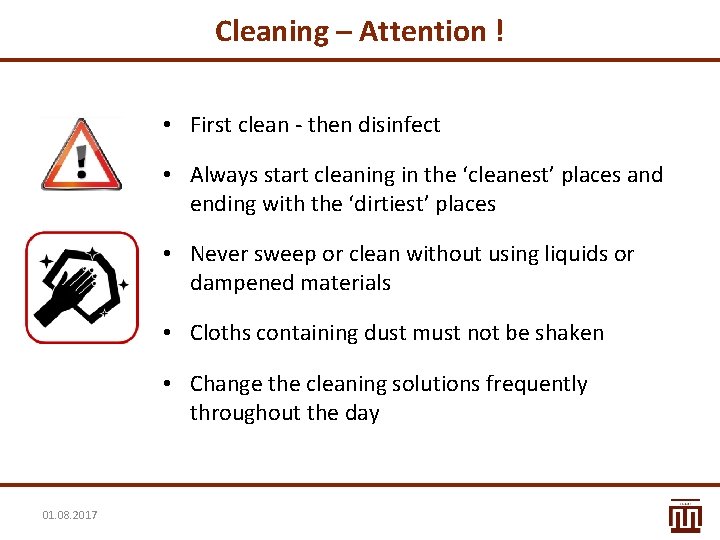 Cleaning – Attention ! • First clean - then disinfect • Always start cleaning Cleaning – Attention ! • First clean - then disinfect • Always start cleaning