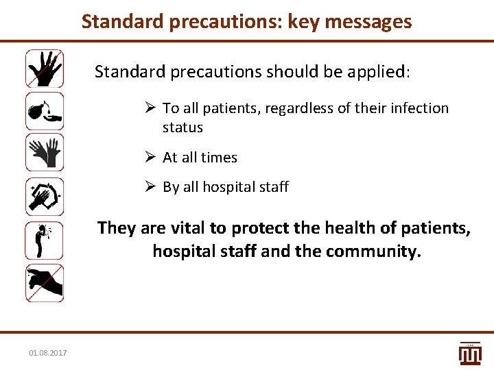 Standard precautions: key messages Standard precautions should be applied: Ø To all patients, regardless Standard precautions: key messages Standard precautions should be applied: Ø To all patients, regardless