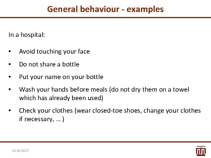 General behaviour - examples In a hospital: • Avoid touching your face • Do General behaviour - examples In a hospital: • Avoid touching your face • Do