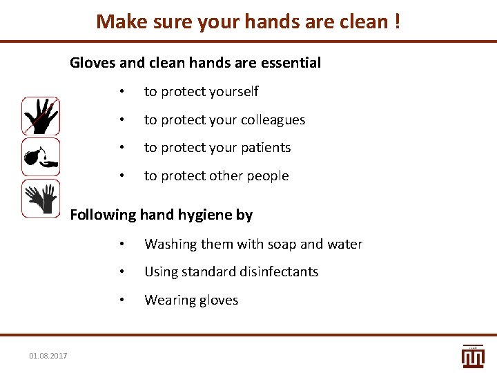 Make sure your hands are clean ! Gloves and clean hands are essential • Make sure your hands are clean ! Gloves and clean hands are essential •