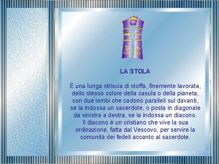 LA STOLA È una lunga striscia di stoffa, finemente lavorata, dello stesso colore della