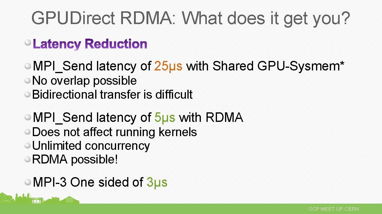 GPUDirect RDMA: What does it get you? MPI_Send latency of 25µs with Shared GPU-Sysmem*