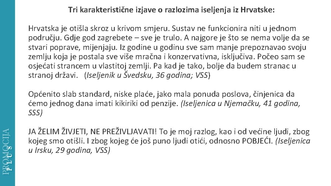 Tri karakteristične izjave o razlozima iseljenja iz Hrvatske: Hrvatska je otišla skroz u krivom