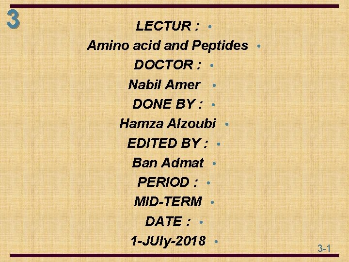 3 LECTUR : • Amino acid and Peptides • DOCTOR : • Nabil Amer