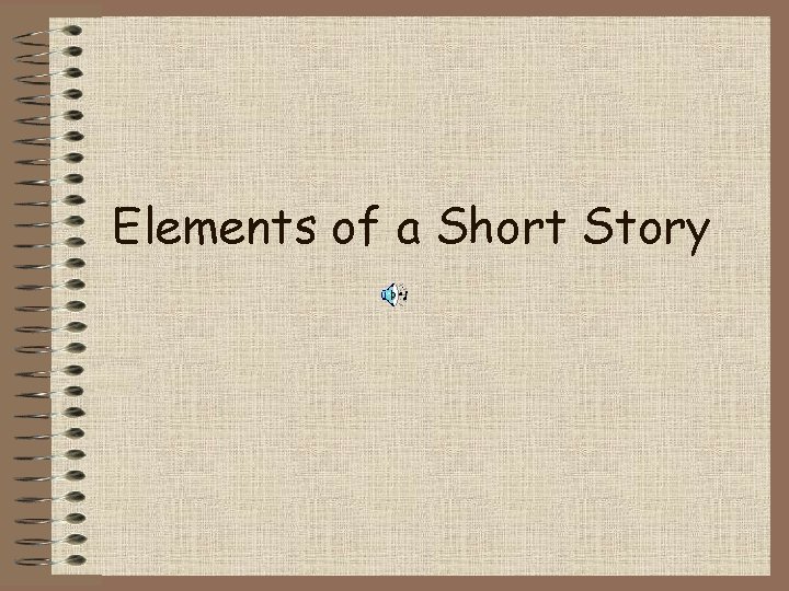 Elements of a Short Story 