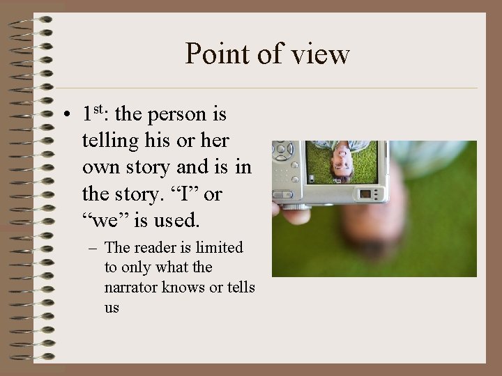 Point of view • 1 st: the person is telling his or her own