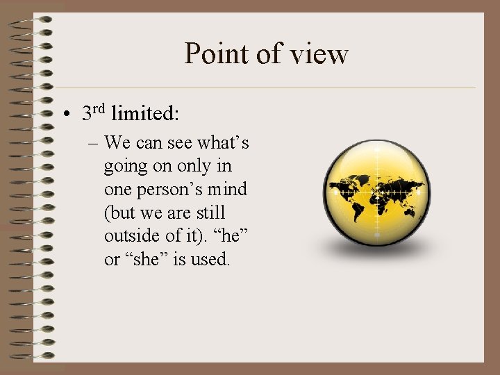 Point of view • 3 rd limited: – We can see what’s going on