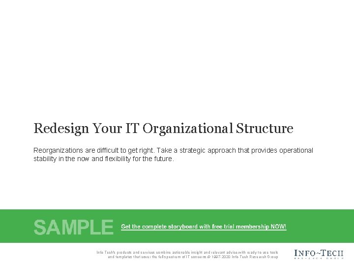Redesign Your IT Organizational Structure Reorganizations are difficult to get right. Take a strategic