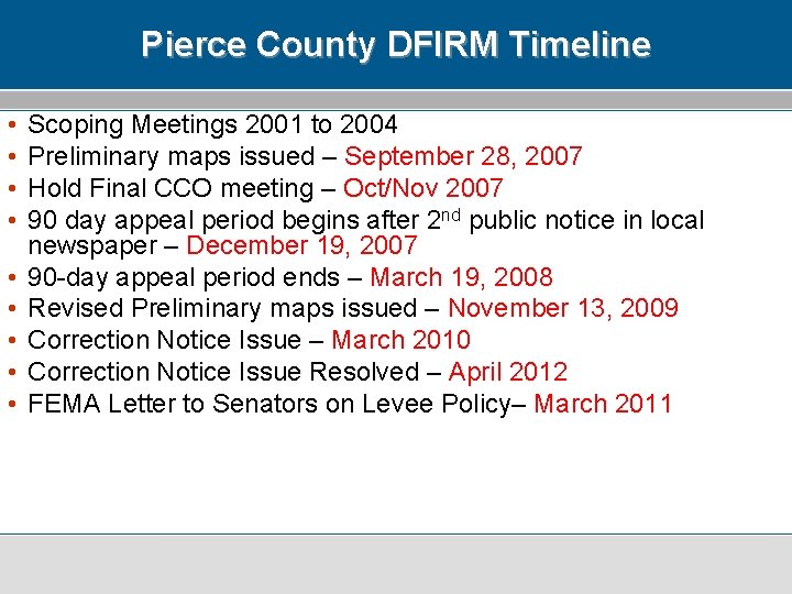 Pierce County DFIRM Timeline • • • Scoping Meetings 2001 to 2004 Preliminary maps