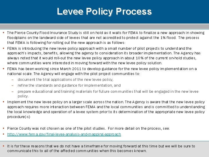 Levee Policy Process • The Pierce County Flood Insurance Study is still on hold