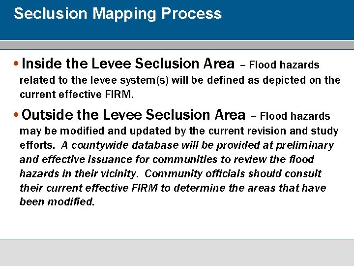 Seclusion Mapping Process • Inside the Levee Seclusion Area – Flood hazards related to