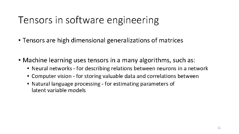 Tensors in software engineering • Tensors are high dimensional generalizations of matrices • Machine