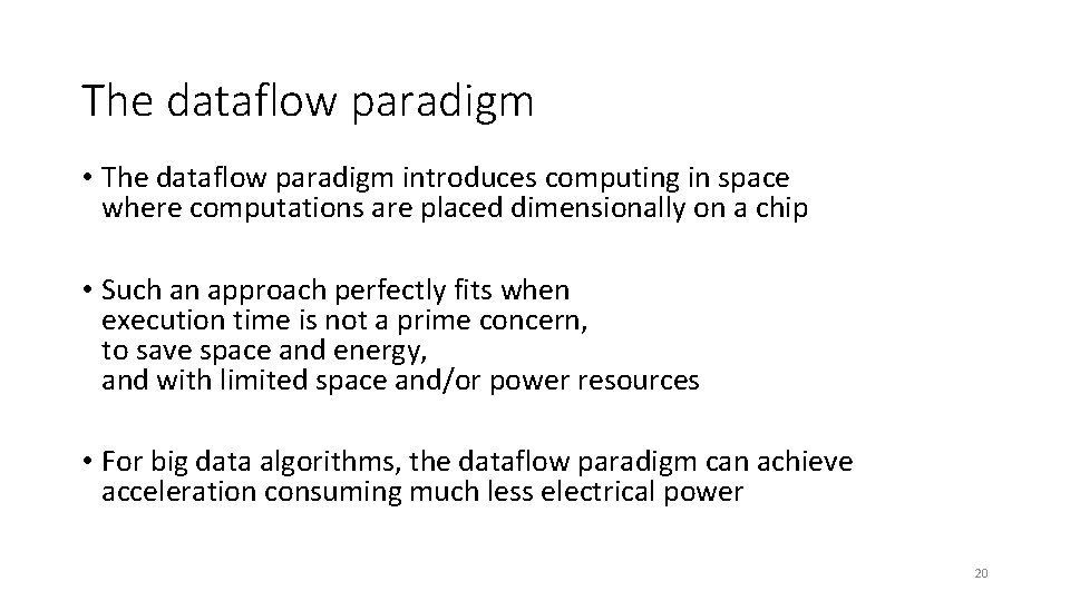 The dataflow paradigm • The dataflow paradigm introduces computing in space where computations are
