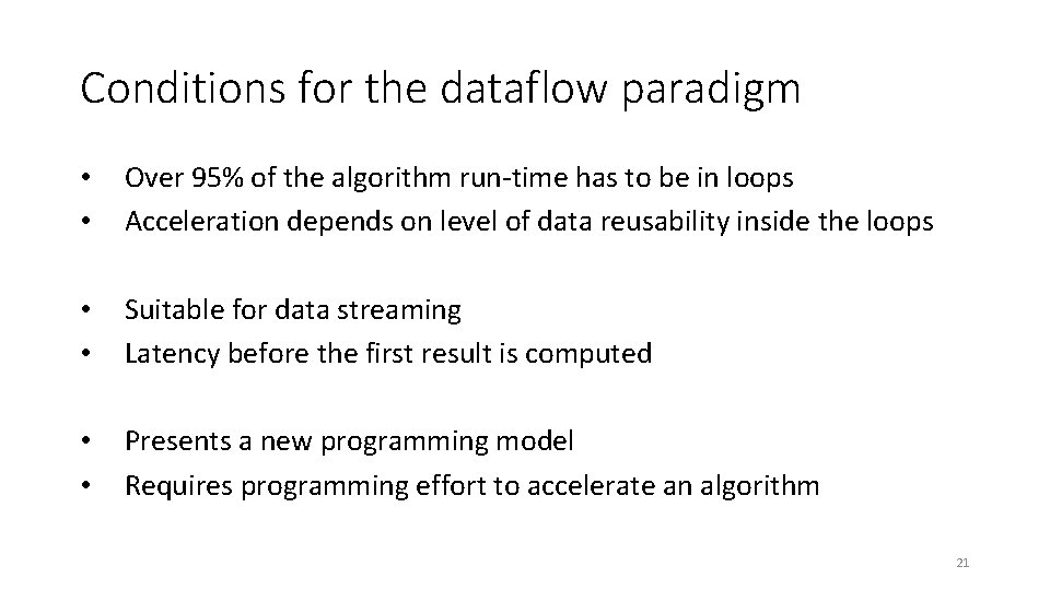 Conditions for the dataflow paradigm • • Over 95% of the algorithm run-time has