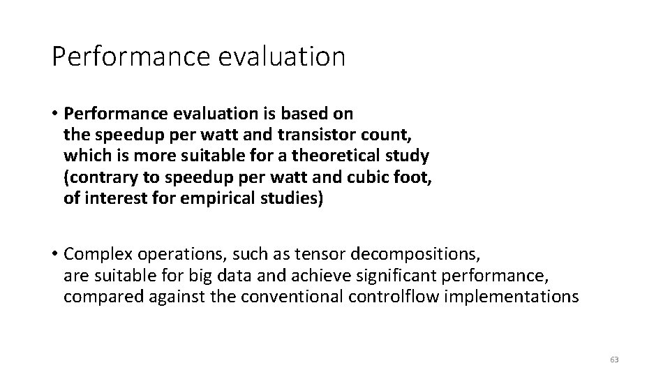 Performance evaluation • Performance evaluation is based on the speedup per watt and transistor