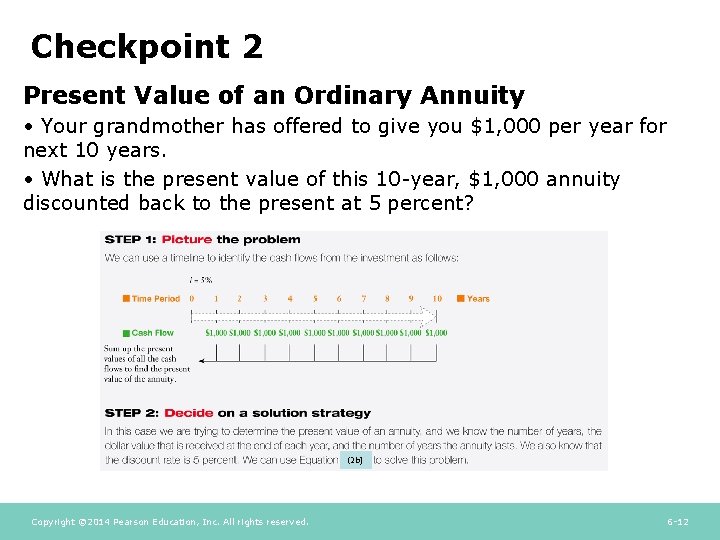 Checkpoint 2 Present Value of an Ordinary Annuity • Your grandmother has offered to