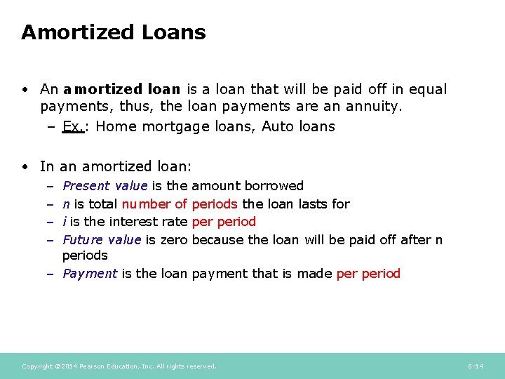 Amortized Loans • An amortized loan is a loan that will be paid off