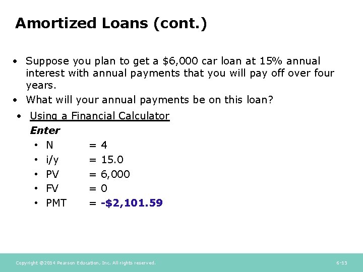 Amortized Loans (cont. ) • Suppose you plan to get a $6, 000 car