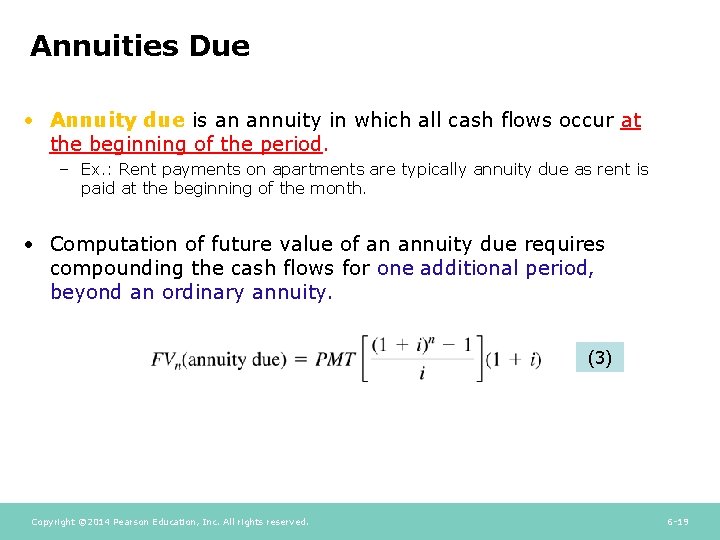Annuities Due • Annuity due is an annuity in which all cash flows occur