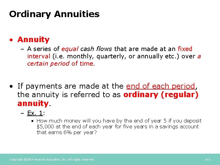 Ordinary Annuities • Annuity – A series of equal cash flows that are made