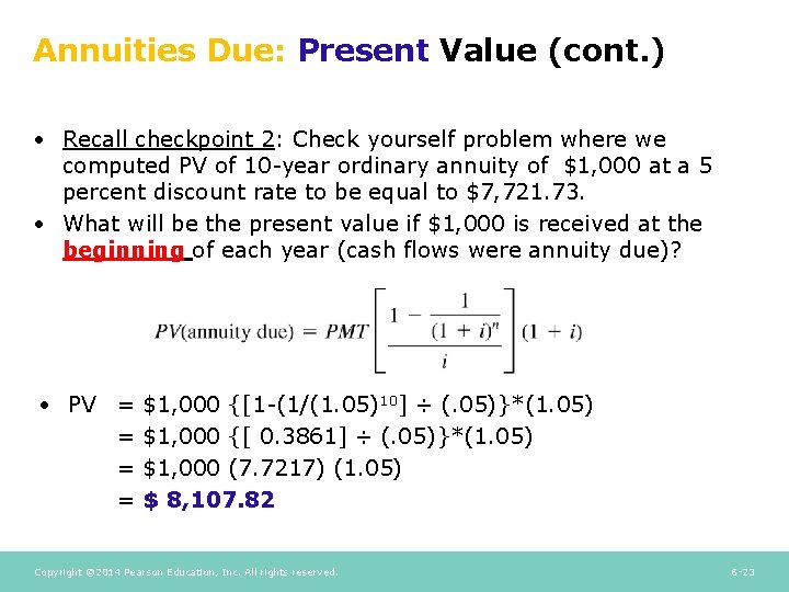 Annuities Due: Present Value (cont. ) • Recall checkpoint 2: Check yourself problem where